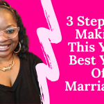 (Video) 3 Steps To Making This Your Best Year Of Marriage!
